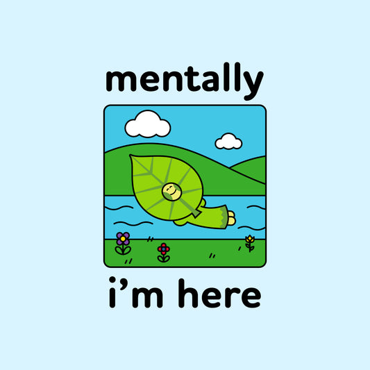 mentally i'm here Tee